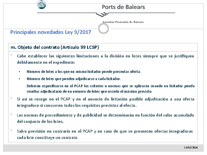 Principales novedades Ley 9/2017 m. Objeto del contrato (Artículo 99 LCSP) ⁻ Cabe establecer