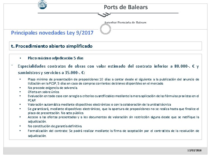 Principales novedades Ley 9/2017 t. Procedimiento abierto simplificado • ⁻ Plazo máximo adjudicación 5