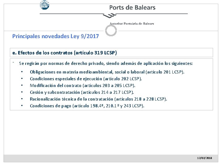 Principales novedades Ley 9/2017 e. Efectos de los contratos (artículo 319 LCSP) ⁻ Se