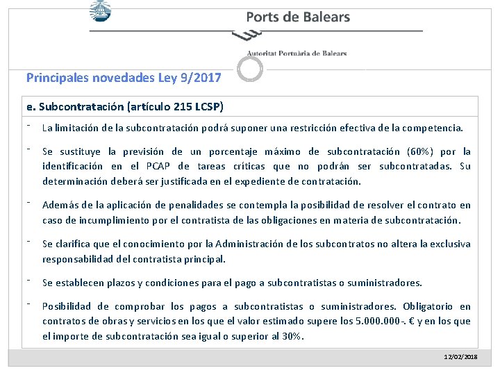 Principales novedades Ley 9/2017 e. Subcontratación (artículo 215 LCSP) ⁻ La limitación de la