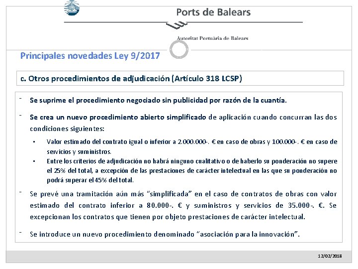 Principales novedades Ley 9/2017 c. Otros procedimientos de adjudicación (Artículo 318 LCSP) ⁻ Se