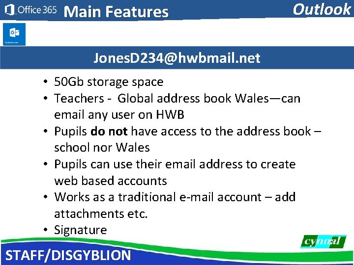 Main Features Outlook Jones. D 234@hwbmail. net • 50 Gb storage space • Teachers