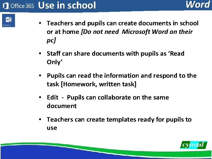 Use in school Word • Teachers and pupils can create documents in school or