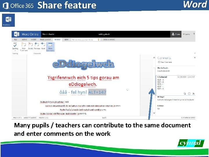 Share feature Word Many pupils / teachers can contribute to the same document and