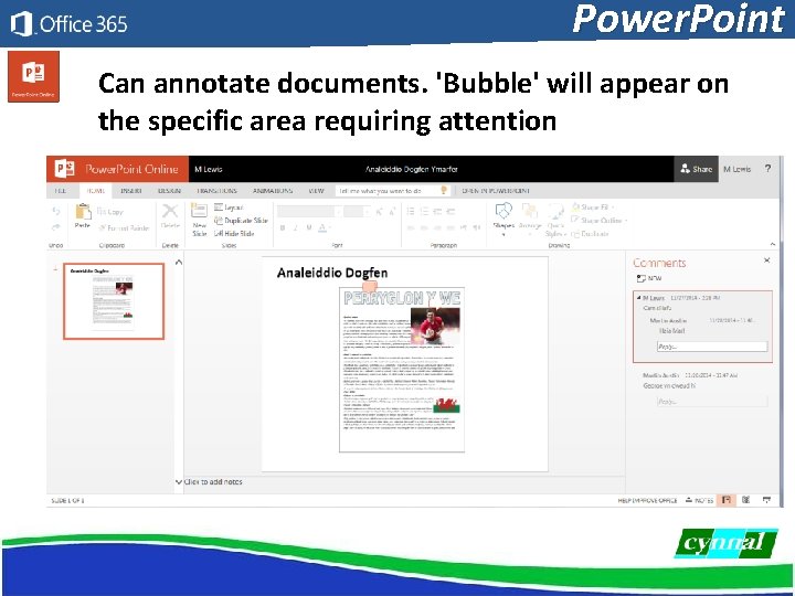 Power. Point Can annotate documents. 'Bubble' will appear on the specific area requiring attention