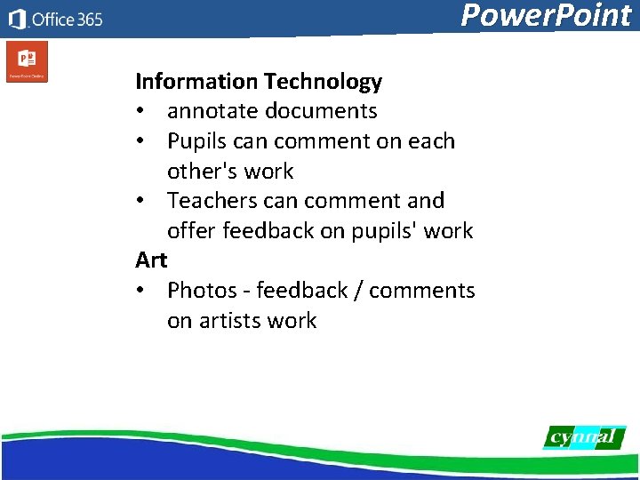 Power. Point Information Technology • annotate documents • Pupils can comment on each other's
