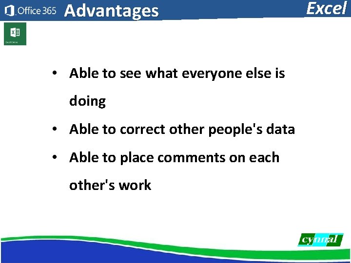 Advantages • Able to see what everyone else is doing • Able to correct