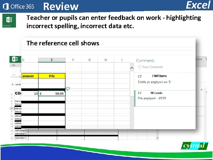 Review Excel Teacher or pupils can enter feedback on work - highlighting incorrect spelling,