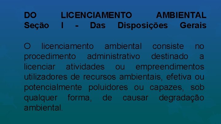 DO Seção LICENCIAMENTO AMBIENTAL I - Das Disposições Gerais O licenciamento ambiental consiste no