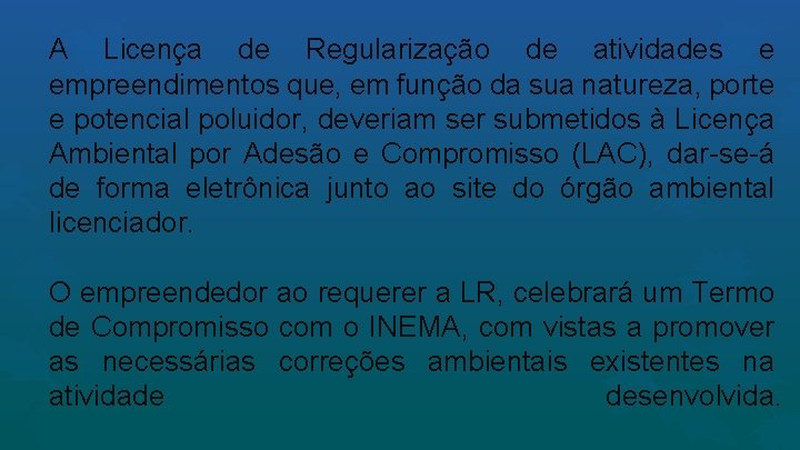 A Licença de Regularização de atividades e empreendimentos que, em função da sua natureza,