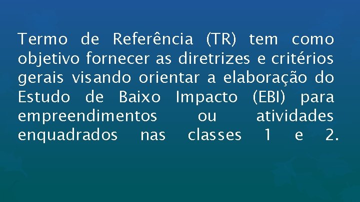 Termo de Referência (TR) tem como objetivo fornecer as diretrizes e critérios gerais visando