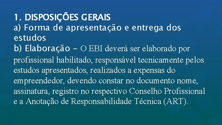 1. DISPOSIÇÕES GERAIS a) Forma de apresentação e entrega dos estudos b) Elaboração -