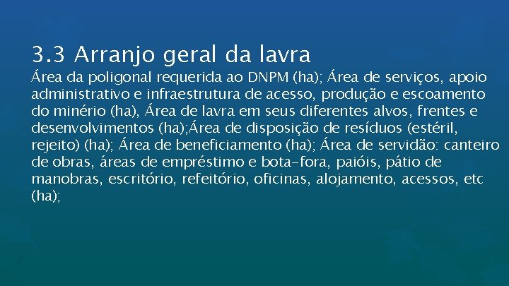 3. 3 Arranjo geral da lavra Área da poligonal requerida ao DNPM (ha); Área