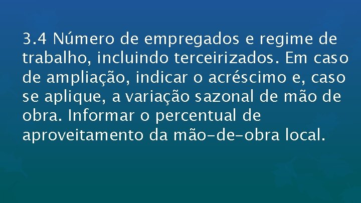 3. 4 Número de empregados e regime de trabalho, incluindo terceirizados. Em caso de