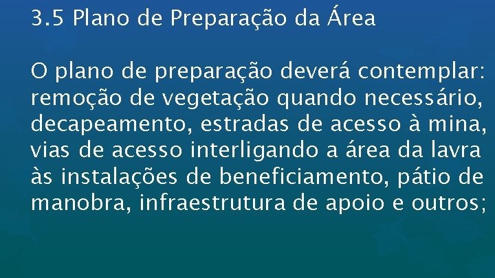 3. 5 Plano de Preparação da Área O plano de preparação deverá contemplar: remoção