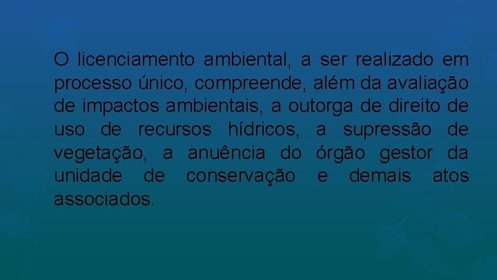 O licenciamento ambiental, a ser realizado em processo único, compreende, além da avaliação de