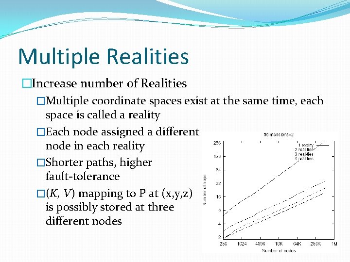 Multiple Realities �Increase number of Realities �Multiple coordinate spaces exist at the same time,