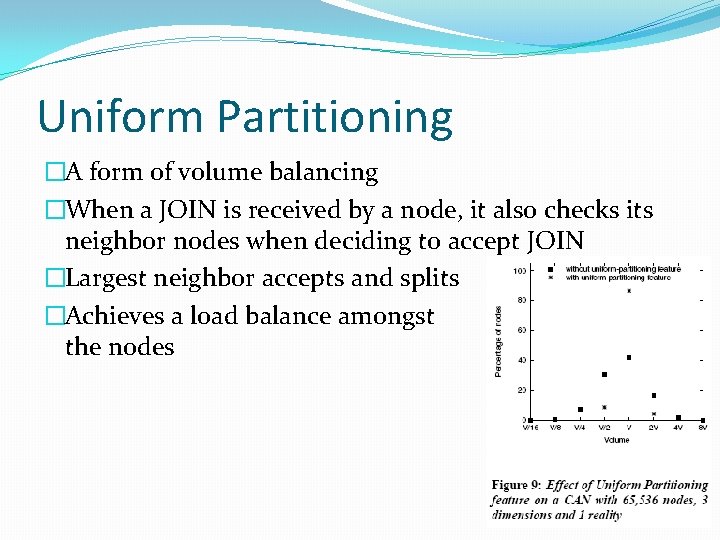 Uniform Partitioning �A form of volume balancing �When a JOIN is received by a