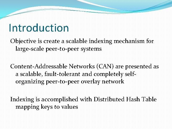 Introduction Objective is create a scalable indexing mechanism for large-scale peer-to-peer systems Content-Addressable Networks