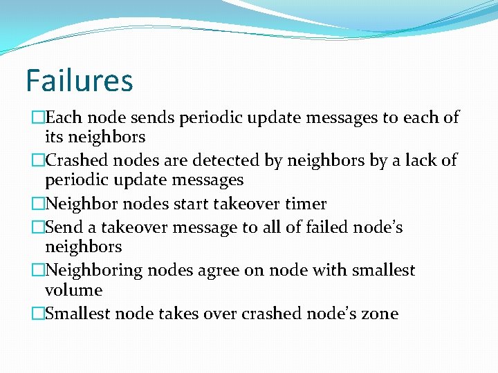 Failures �Each node sends periodic update messages to each of its neighbors �Crashed nodes