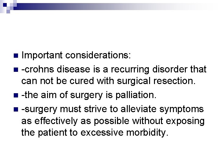 Important considerations: n -crohns disease is a recurring disorder that can not be cured