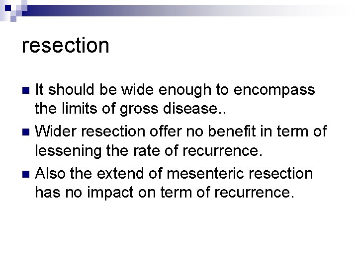 resection It should be wide enough to encompass the limits of gross disease. .