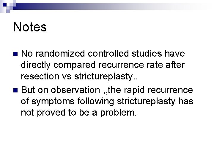 Notes No randomized controlled studies have directly compared recurrence rate after resection vs strictureplasty.