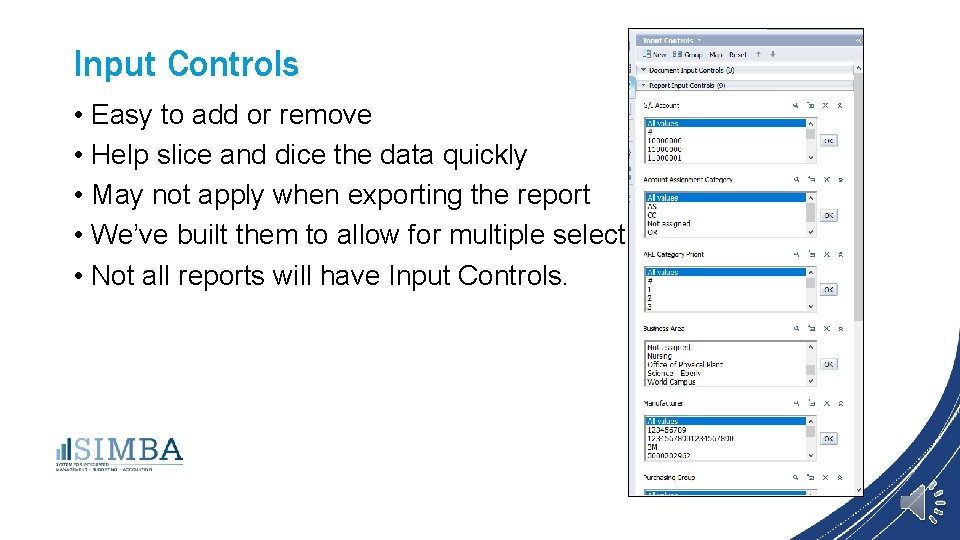 Input Controls • Easy to add or remove • Help slice and dice the