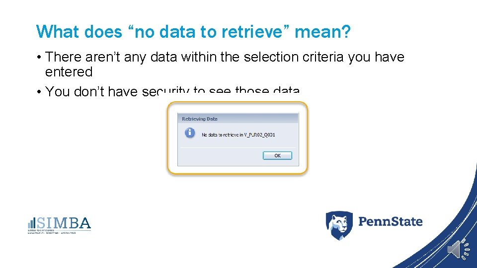 What does “no data to retrieve” mean? • There aren’t any data within the