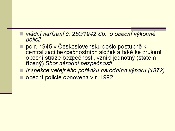 n vládní nařízení č. 250/1942 Sb. , o obecní výkonné policii. n po r.