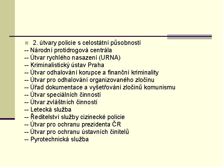 n 2. útvary policie s celostátní působností -- Národní protidrogová centrála -- Útvar rychlého