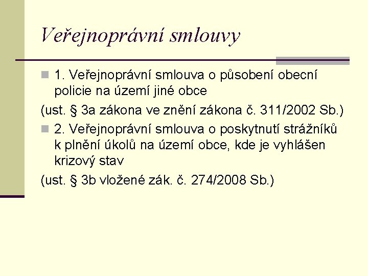 Veřejnoprávní smlouvy n 1. Veřejnoprávní smlouva o působení obecní policie na území jiné obce