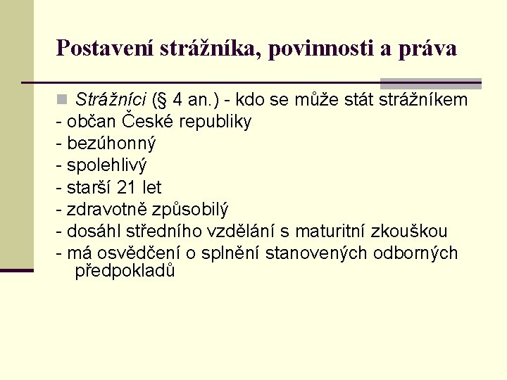 Postavení strážníka, povinnosti a práva n Strážníci (§ 4 an. ) - kdo se