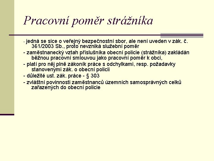 Pracovní poměr strážníka - jedná se sice o veřejný bezpečnostní sbor, ale není uveden