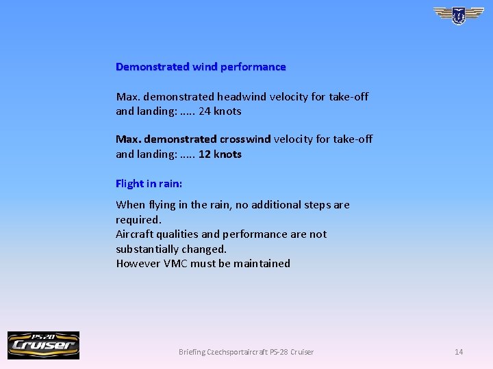 Demonstrated wind performance Max. demonstrated headwind velocity for take-off and landing: . . .