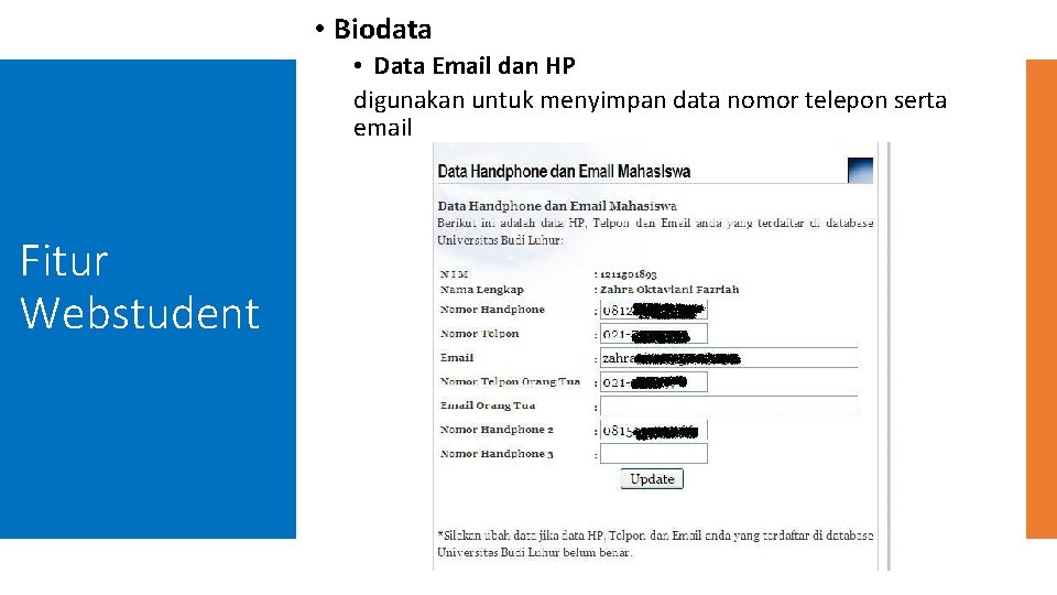  • Biodata • Data Email dan HP digunakan untuk menyimpan data nomor telepon