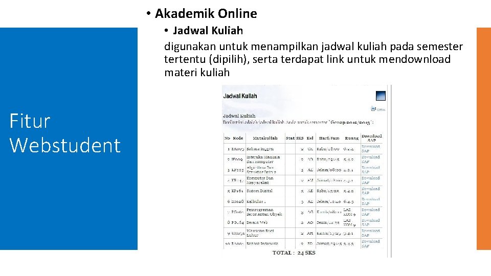  • Akademik Online • Jadwal Kuliah digunakan untuk menampilkan jadwal kuliah pada semester