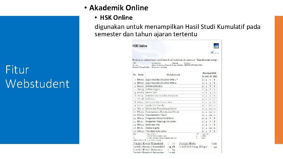 • Akademik Online • HSK Online digunakan untuk menampilkan Hasil Studi Kumulatif pada
