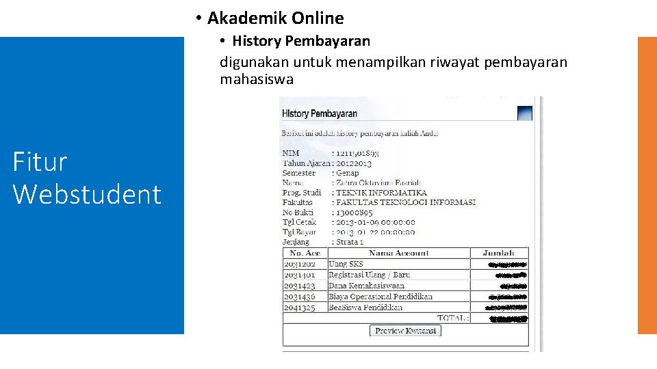  • Akademik Online • History Pembayaran digunakan untuk menampilkan riwayat pembayaran mahasiswa Fitur