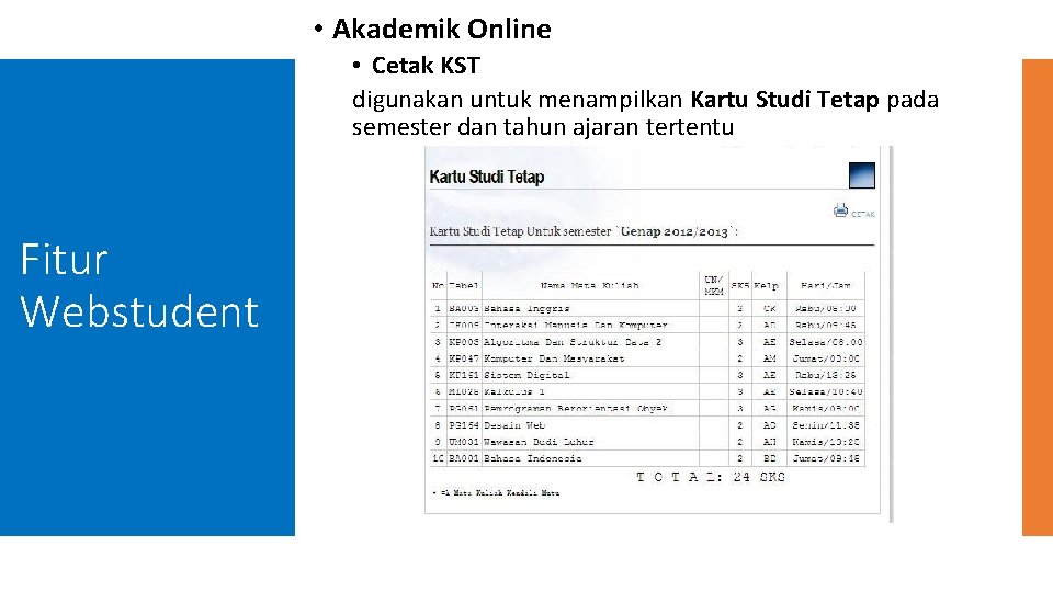  • Akademik Online • Cetak KST digunakan untuk menampilkan Kartu Studi Tetap pada