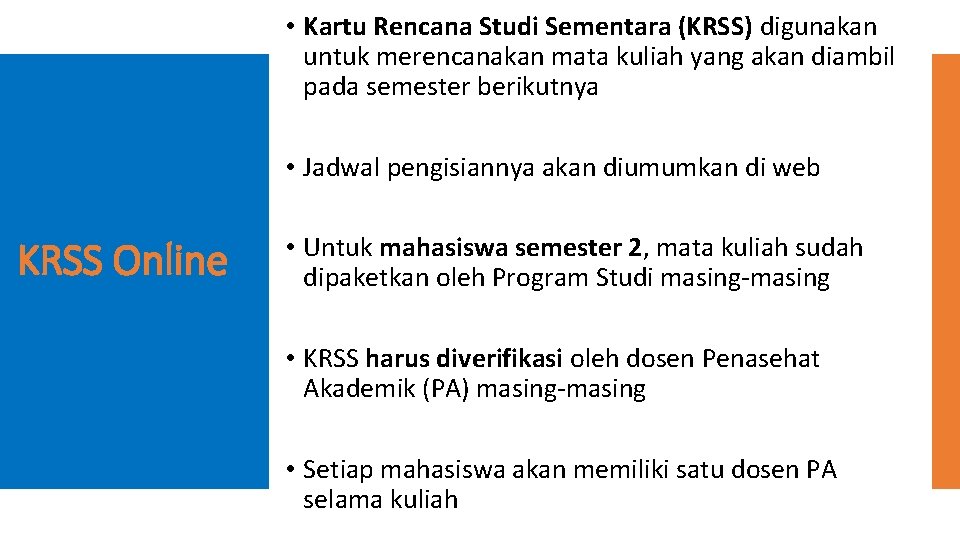  • Kartu Rencana Studi Sementara (KRSS) digunakan untuk merencanakan mata kuliah yang akan
