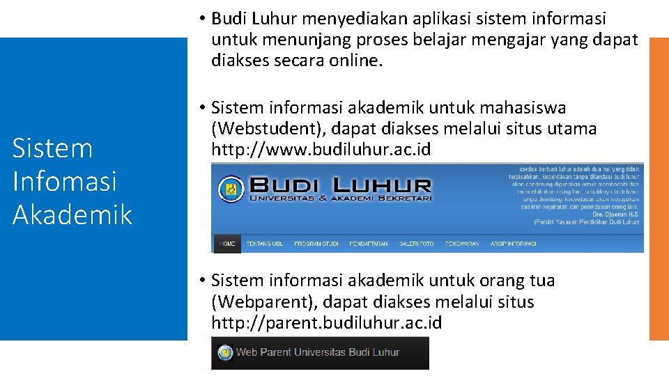  • Budi Luhur menyediakan aplikasi sistem informasi untuk menunjang proses belajar mengajar yang