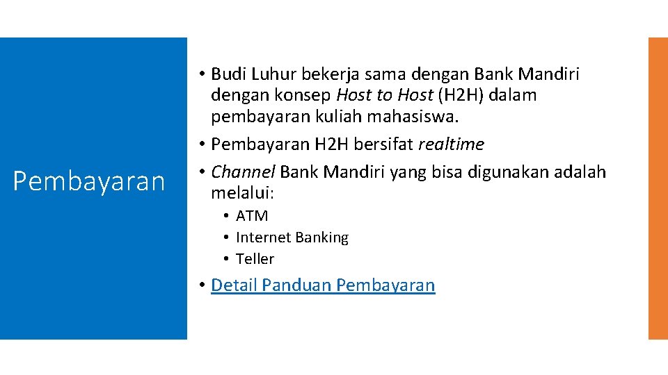 Pembayaran • Budi Luhur bekerja sama dengan Bank Mandiri dengan konsep Host to Host