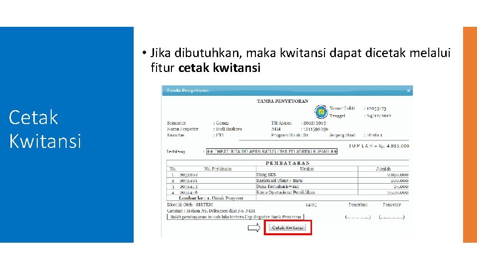  • Jika dibutuhkan, maka kwitansi dapat dicetak melalui fitur cetak kwitansi Cetak Kwitansi