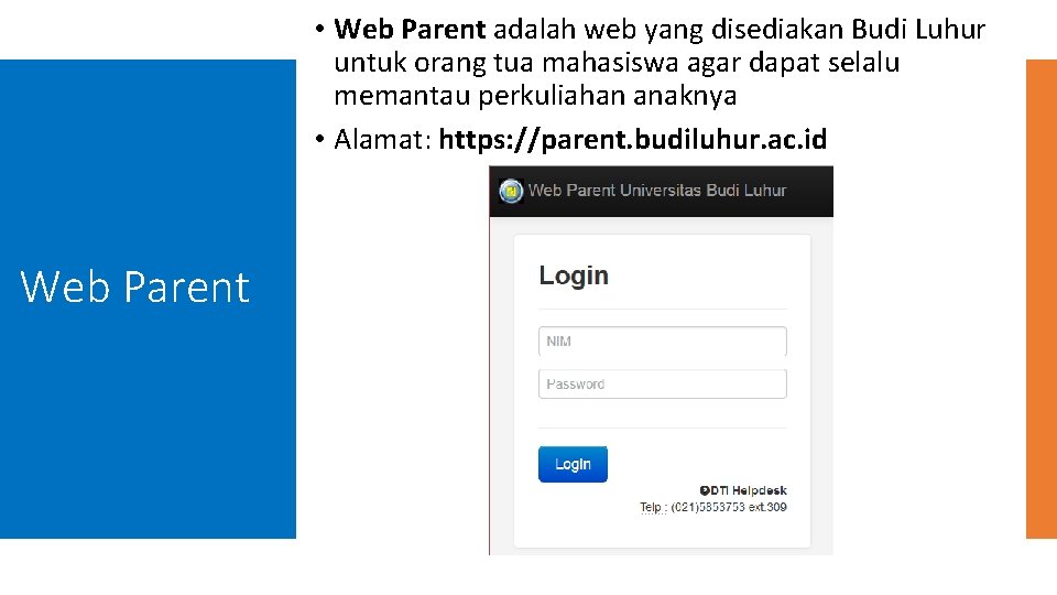  • Web Parent adalah web yang disediakan Budi Luhur untuk orang tua mahasiswa