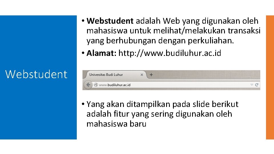  • Webstudent adalah Web yang digunakan oleh mahasiswa untuk melihat/melakukan transaksi yang berhubungan