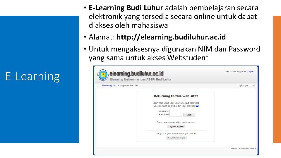  • E-Learning Budi Luhur adalah pembelajaran secara elektronik yang tersedia secara online untuk