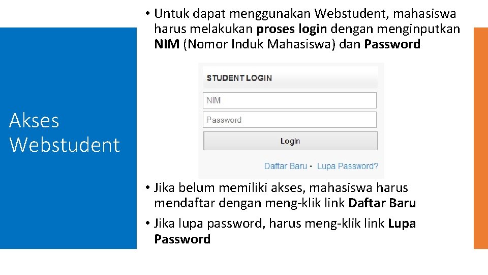  • Untuk dapat menggunakan Webstudent, mahasiswa harus melakukan proses login dengan menginputkan NIM