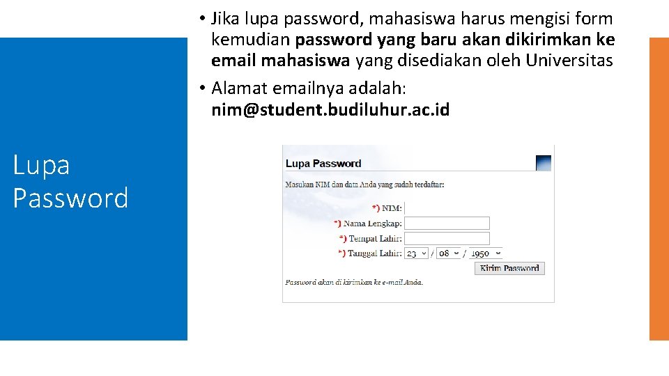  • Jika lupa password, mahasiswa harus mengisi form kemudian password yang baru akan