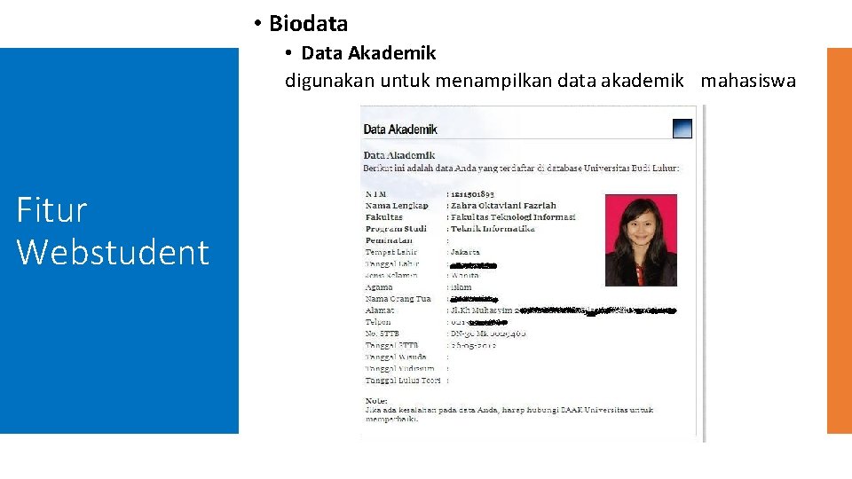  • Biodata • Data Akademik digunakan untuk menampilkan data akademik mahasiswa Fitur Webstudent